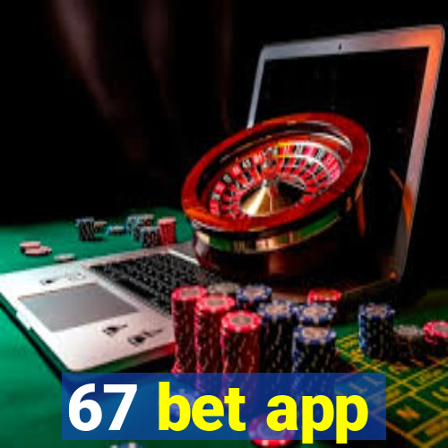 67 bet app